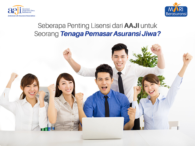 Seberapa Penting Lisensi dari AAJI untuk  Seorang Tenaga Pemasar Asuransi Jiwa?